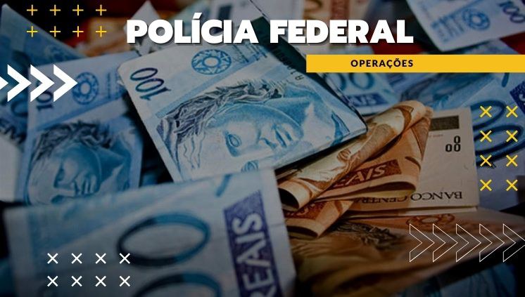 PF desarticula organização criminosa que lavou 4 bilhões de reais