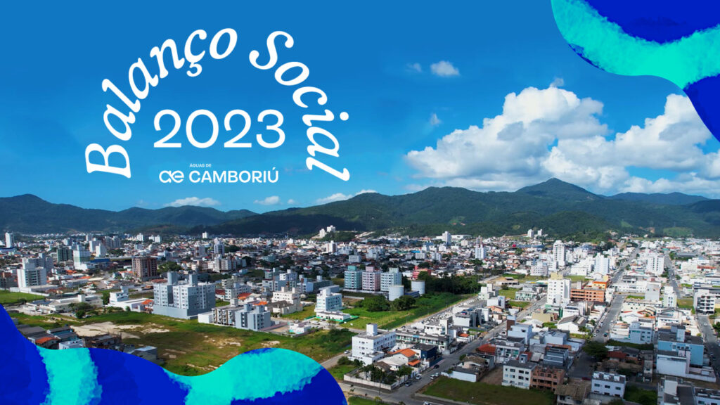 Relatório de Balanço Social 2023 da Águas de Camboriú apresenta iniciativas sustentáveis da empresa